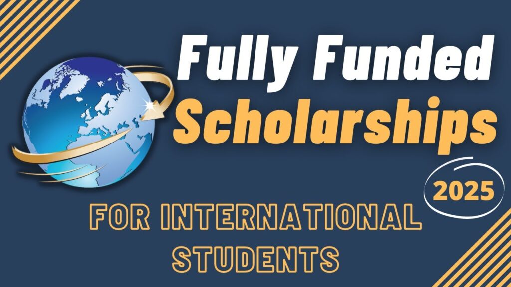 A globe with the text "Fully Funded Scholarship for International Students" and "2025" written prominently on the side, symbolizing global education opportunities.